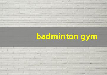 badminton gym